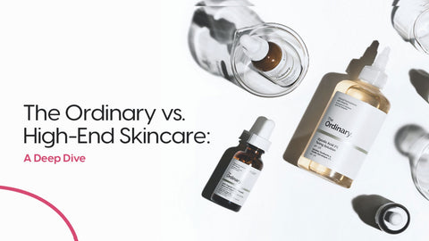 The Ordinary vs. High-End Skincare: Which One is Right for You?